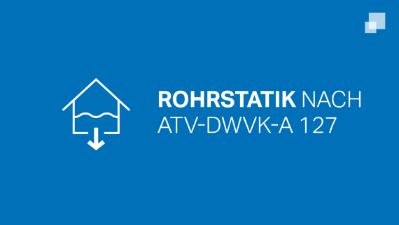 Rohrstatik nach ATV-DWVK-A 127 Rohrstatik nach ATV-DWVK-A 127